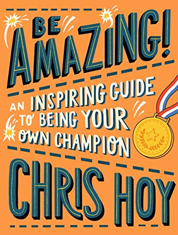 Be Amazing! An inspiring guide to being your own champion