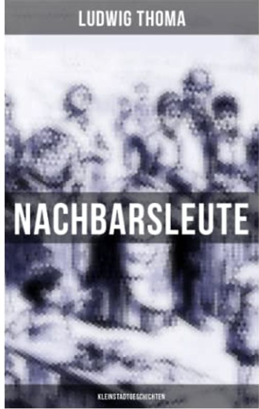 Nachbarsleute: Kleinstadtgeschichten