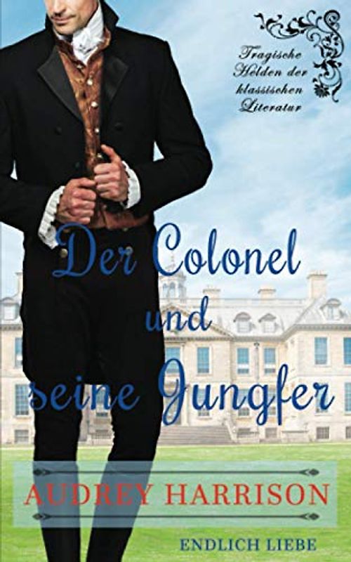 Der Colonel und seine Jungfer: Regency Liebesroman
