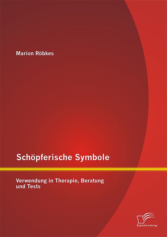 Schöpferische Symbole: Verwendung in Therapie, Beratung und Tests