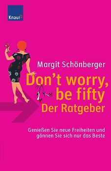 Don`t worry, be fifty - der Ratgeber