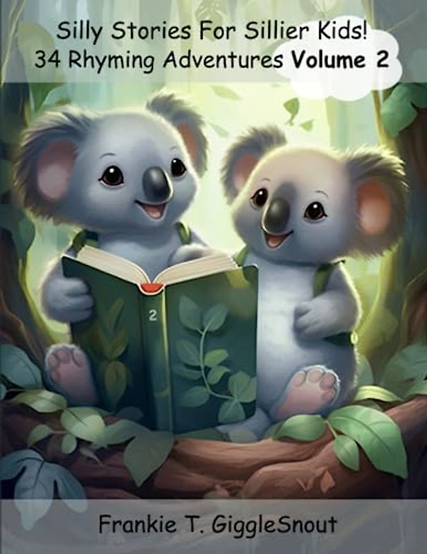 Silly Stories For Sillier Kids: 34 Rhyming Adventures Volume 2