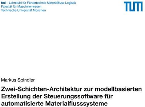 Zwei-Schichten-Architektur zur modellbasierten Erstellung der Steuerungssoftware für automatisierte Materialflusssysteme