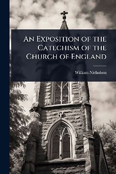 An Exposition of the Catechism of the Church of England