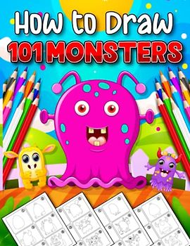 How to Draw 101 Monsters: Learn A Step-By-Step Guide on How to Draw Monsters with Eye-Catching Them