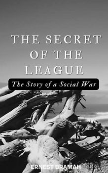 The Secret of the League: The Story of a Social War: 20th Century British Dystopian Political Novel (Annotated)