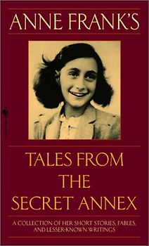Anne Frank's Tales from the Secret Annex: Including Her Unfinished Novel Cady's Life - Frank, Anne