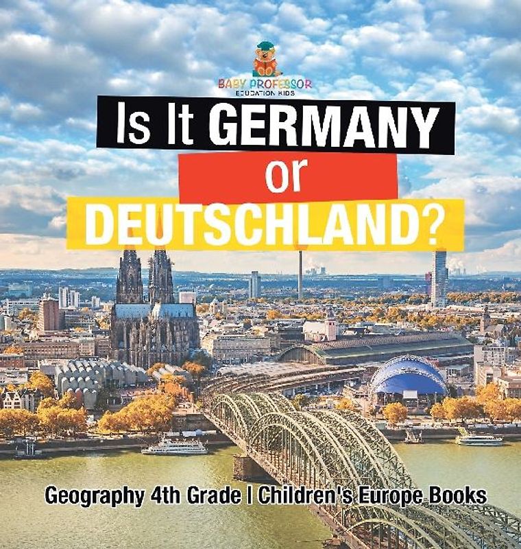 Is It Germany or Deutschland? Geography 4th Grade | Children's Europe Books