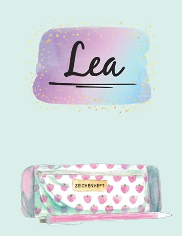 Name Lea Personalisiert Geschenk: Schönes Skizzenbuch für Kinder mit Lea's Namen ein Individualisiertes Buch mit Vorname Lea zum Zeichnen und Malen das personalisierte Namensgeschenk