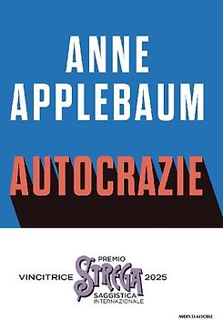 Autocrazie. Chi sono i dittatori che vogliono governare il mondo