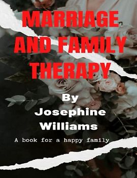 Marriage and Family Therapy: A book for a happy family