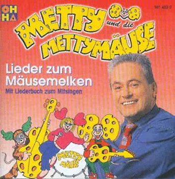Metty und die Mettym - Mäusemelken/Lieder