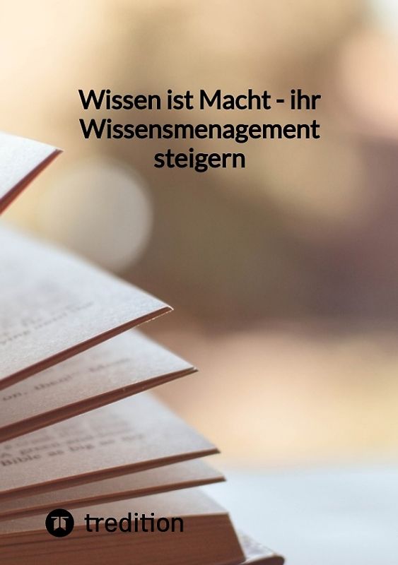 Wissen ist Macht - ihr Wissensmenagement steigern
