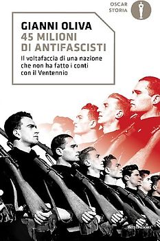 45 milioni di antifascisti. Il voltafaccia di una nazione che non ha fatto i conti con il Ventennio