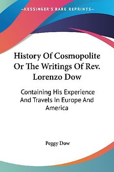 History Of Cosmopolite Or The Writings Of Rev. Lorenzo Dow
