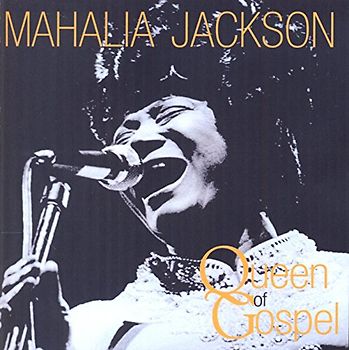 Mahalia Jackson - Queen of Gospel
