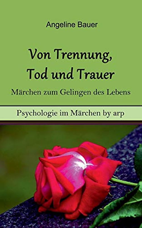 Von Trennung, Tod und Trauer ¿ Märchen zum Gelingen des Lebens