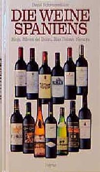 Die Weine Spaniens. Rioja, Ribera del Duero, Rias Baixas, Navarra