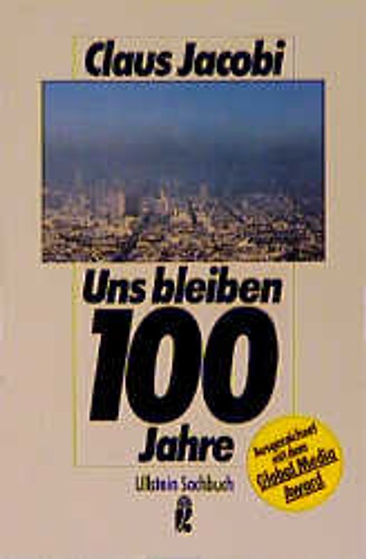 Uns bleiben 100 Jahre. Ursachen und Auswirkungen der Bevölkerungsexplosion