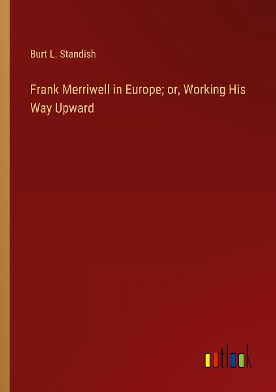 Frank Merriwell in Europe; or, Working His Way Upward
