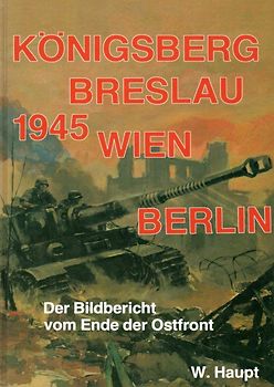 Königsberg, Breslau, Wien, Berlin 1945