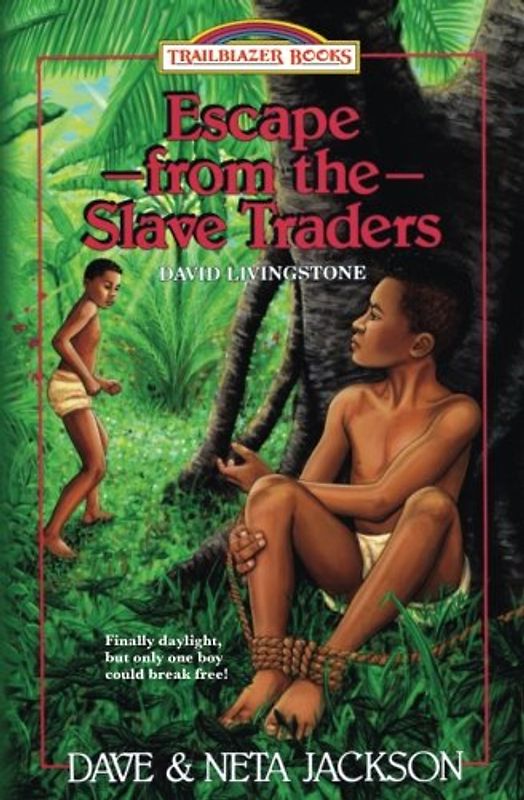 Escape from the Slave Traders: Introducing David Livingstone (Trailblazer Books)