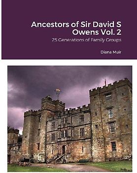 Ancestors of Sir David S Owens Vol. 2