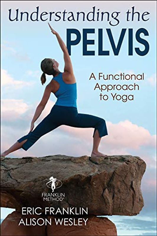 Understanding the Pelvis: A Functional Approach to Yoga