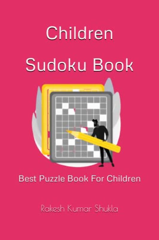 Children Sudoku Book: Best Puzzle Book For Children