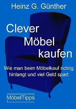 Clever Möbel kaufen. Wie man beim Möbelkauf richtig hinlangt und viel Geld spart