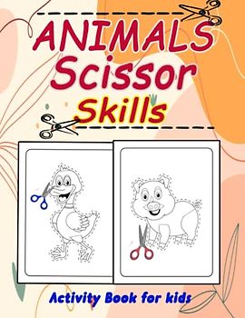 Animals Scissor Skills Activity Book for kids: Cut and Paste Animals & Shapes Coloring Workbook Cutting Practice for Kids & Toddlers Ages 3, 4, 5 Boys & Girls
