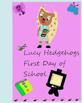 Lucy Hedgehogs First Day Of School