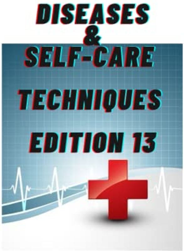 DISEASES &SELF-CARE TECHNIQUES EDITION 13: ATRIAL SEPTAL DEFECT (ASD) ,ATRIAL FIBRILLATION , ATOPIC DERMATITIS, ATHLETE'S FOOT,ARTERIOSCLEROSIS ... (DISEASES AND SELF-CARE TECHNIQUES, Band 13)