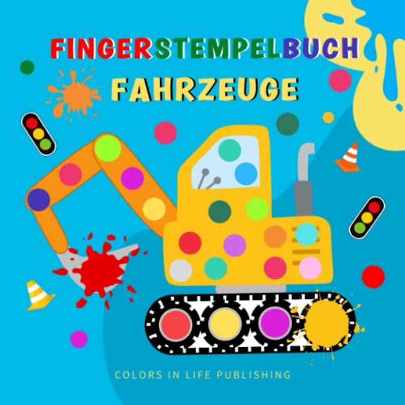 Fingerstempelbuch Fahrzeuge: Das große Bastelbuch der Fahrzeuge - Lastwagen, Bagger, Traktoren und Mehr. Malbuch für Kinder ab 2 Jahren