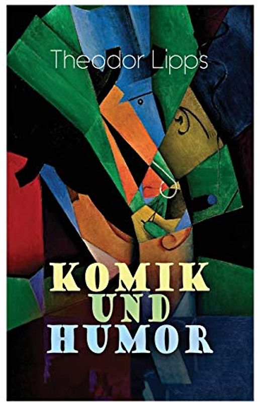 Komik und Humor: Psychologische-Ästhetische Untersuchung