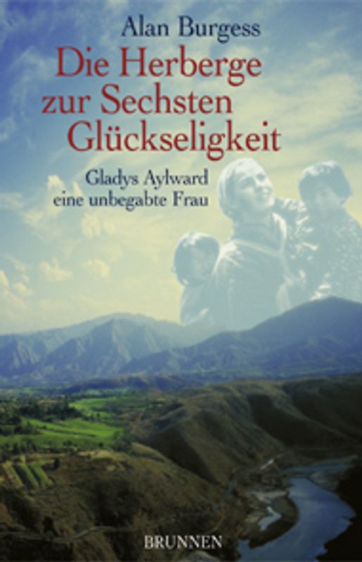 Die Herberge zur Sechsten Glückseligkeit. Gladys Aylward - eine unbegabte Frau