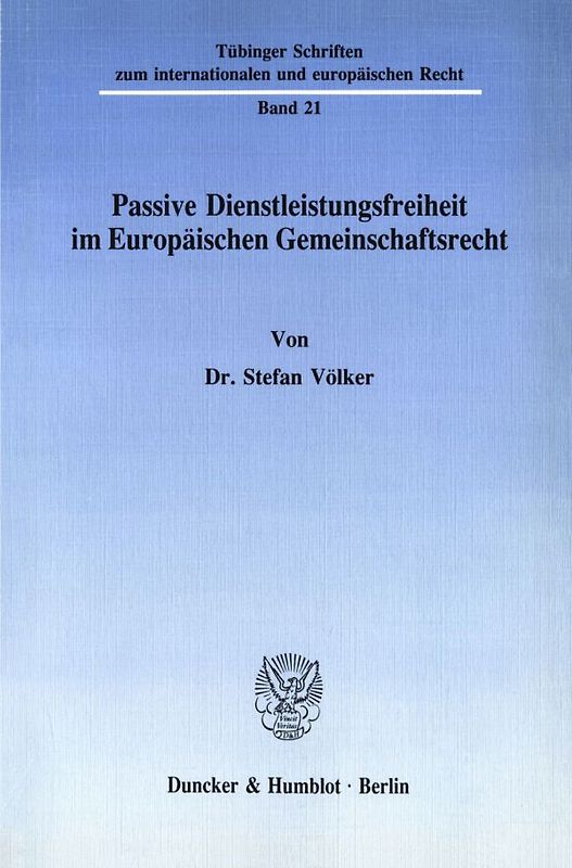 Passive Dienstleistungsfreiheit im Europäischen Gemeinschaftsrecht.