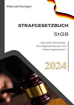 StGB Strafgesetzbuch 2024: Aktuelle Gesetze: Strafgesetzbuch mit Nebengesetzen