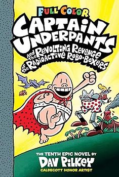 Captain Underpants Band 10 - Captain Underpants und die rebellische Rache der radioaktiven Robo-Unterhose