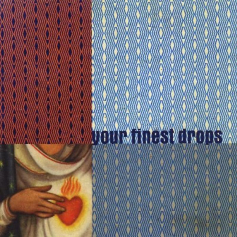 Your Finest Drops - Your Finest Drops