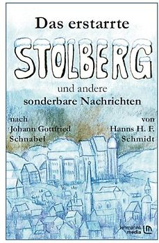 Das erstarrte Stolberg und andere sonderbare Nachrichten