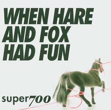 Super700 - When Hare and Fox Had Fun