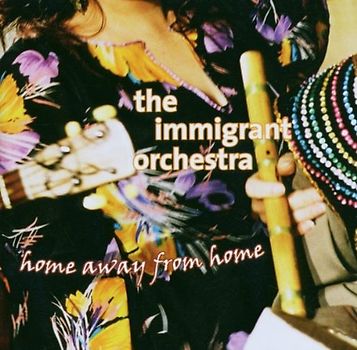 the Immigrant Orchestra - Home Away from Home