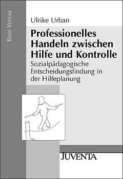 Professionelles Handeln zwischen Hilfe und Kontrolle