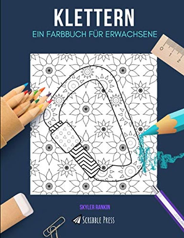 KLETTERN: EIN FARBBUCH FÜR ERWACHSENE: Ein Klettern Malbuch für Erwachsene