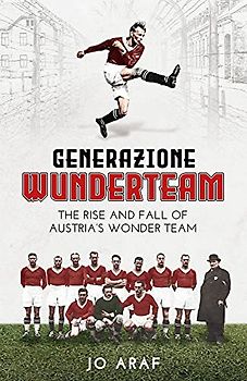 Generazione Wunderteam: The Rise and Fall of Austria's Wonder Team