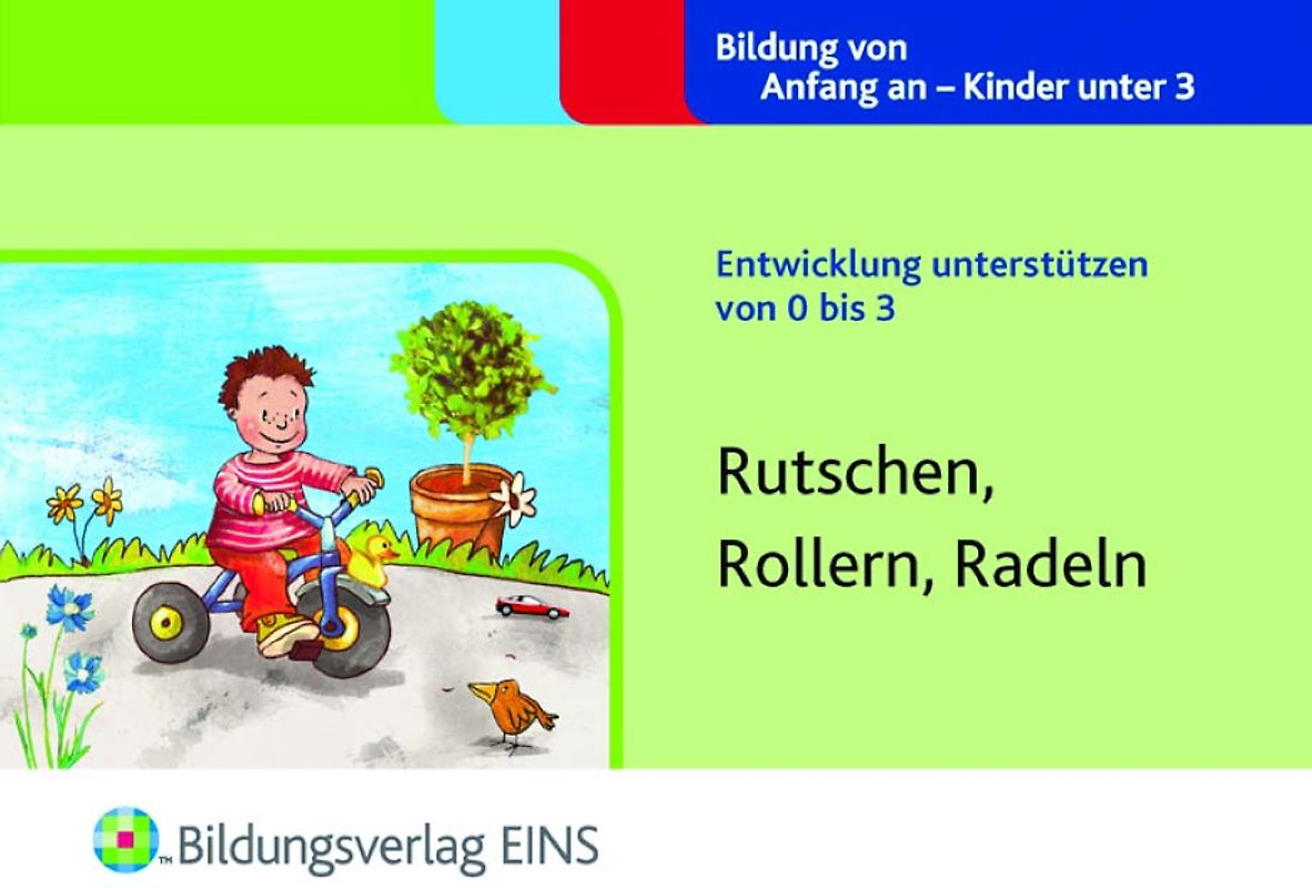 Entwicklung unterstützen von 0 bis 3. Rutschen, Rollern, Radeln Aktivitätenheft