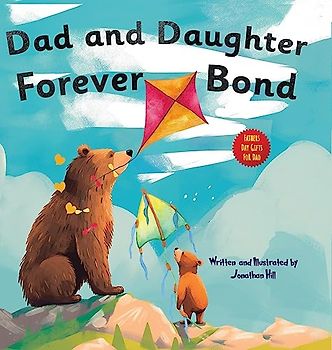 Fathers Day Gifts: Dad and Daughter Forever Bond, Why a Daughter Needs a Dad : Celebrating Father's Day With a Special Picture Book | Gifts For Dad