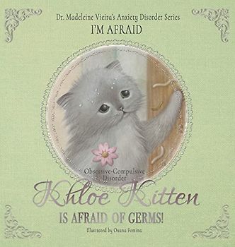 KHLOE KITTEN IS AFRAID OF GERMS! (Obsessive-Compulsive Disorder): I'M AFRAID