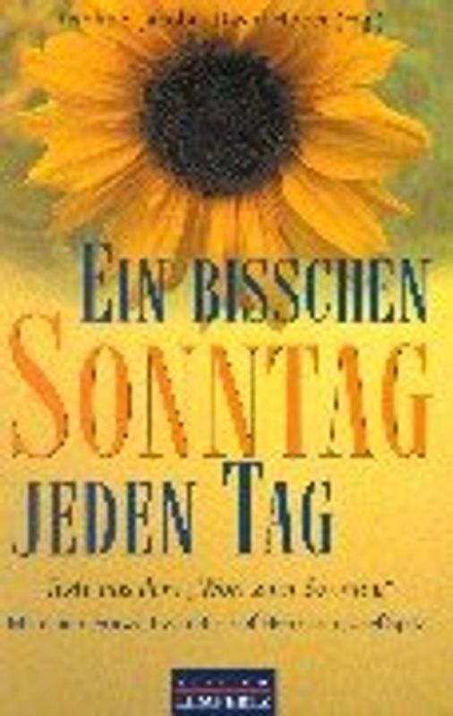 Ein bisschen Sonntag jeden Tag. Texte aus dem "Wort zum Sonntag"